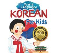 Korean for Kids - A World Languages Picture Book: Learn basic Korean words, phrases, and culture with a cheerful guide from Korea! (World Languages for Kids)