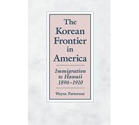 Korean Frontier: Immigration to Hawaii 1896-1910 – University of Hawai`i Press