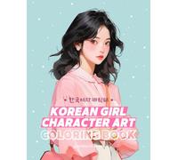 Korean Girl Character Art Coloring Book: Cute Anime Manga Girls KPOP Fashion Theme Minimalist Activity Book for Adults Teens (Korean Girl Coloring Book)