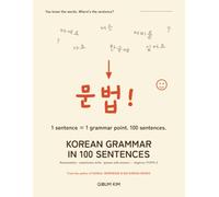 Korean Grammar in 100 Sentences: One Sentence = One Grammar Point - The Beginner’s Korean Workbook with Romanization, Substitution Drills, and Quizzes (TOPIK I) (Korean Workbooks for Beginners)