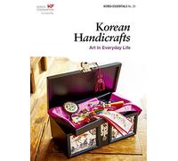 Korean Handicrafts: Arts in Everyday Life (Korea Essentials)