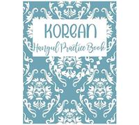 Korean Hangul Practice Notebook: For Writing Practice Korean Alphabets Manuscript Paper, Hangul Workbook, Korean Language Learning Workbook, Korean ... Paper, Korean Writing Practice Book