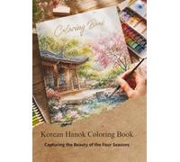 Korean Hanok Coloring Book: Capturing the Beauty of Korea's Four Seasons