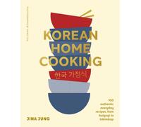 Korean Home Cooking : 100 authentic everyday recipes, from bulgogi to bibimbap