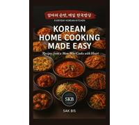 Korean Home Cooking Made Easy: Recipes from a Mom Who Cooks with Heart (Everyday Korean Kitchen)