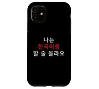 Korean Humor I Don’t Speak Korean Funny Phrase Case for iPhone 11