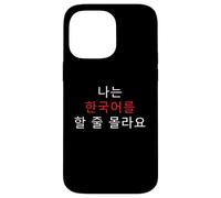 Korean Humor I Don’t Speak Korean Funny Phrase Case for iPhone 14 Pro Max