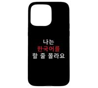 Korean Humor I Don’t Speak Korean Funny Phrase Case for iPhone 15 Pro Max