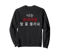 Korean Humor I Don’t Speak Korean Funny Phrase Sweatshirt