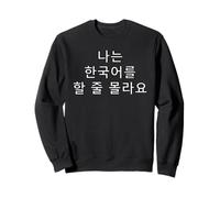 Korean Humor I Don't Speak Korean Funny Phrase Sweatshirt