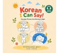 Korean I Can Say!: Everyday Phrases from Morning to Night - First Korean for Ages 3-6 (with Free Audio) (Hangul for Little Hands)