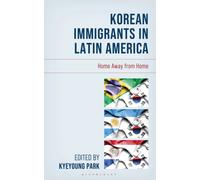 Korean Immigrants in Latin America : Home Away from Home