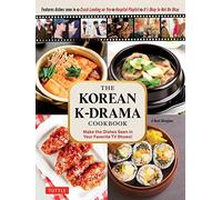 Korean K-Drama : Cookbook: Make the Dishes Seen in Your Favorite TV Shows by...