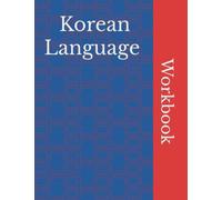 Korean Language Workbook With Solutions: Korean Consonants, Korean Vowels, Consonants + Vowels, Native & Sino Korean Numbers, Practice Words, Word Scramble, Solutions