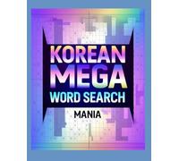 Korean Mega Word Search Mania: 100+ Grids of Fun, Focus & Korean Vocabulary Boosting