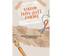 Korean Paper Craft Journal: Hangul Art Practice: Hangul Lettering and Korean Writing Practice for Art Journaling and Crafts
