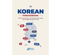 Korean Phrasebook: 150 Essential Phrases for Getting Around, Eating Out and Making Friends in Korea
