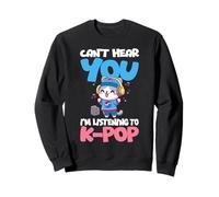 Korean Pop Can't Hear You I'm Listening To K-Pop Cat Sweatshirt