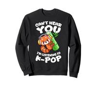Korean Pop Can't Hear You I'm Listening To K-Pop Red Panda Sweatshirt