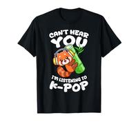 Korean Pop Can't Hear You I'm Listening To K-Pop Red Panda T-Shirt