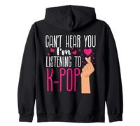 Korean Pop Can't Hear You I'm Listening To K-Pop Zip Hoodie
