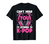 Korean Pop Headphone Can't Hear You I'm Listening To K-Pop T-Shirt