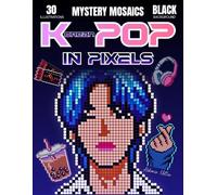 Korean Pop in Pixels: 30 Color by Number Mystery Mosaic Scenes- A Vibrant Adult Coloring Book with Hidden Pictures and Full Color Key