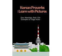 Korean Proverbs:Learn with Pictures: Easy Meanings, Real-Life Examples & Usage Notes