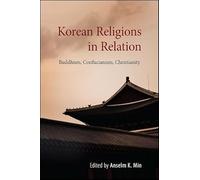 Korean Religions in Relation: Buddhism, Confucianism, Christianity (SUNY series in Korean Studies)