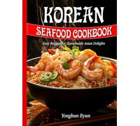 Korean Seafood Cookbook: Easy Recipes for Homemade Asian Delights