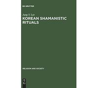 Korean Shamanistic Rituals: 12 (Religion and Society, 12)