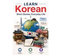 Korean Short Stories: Everyday Life - Learn Korean with English Translations | Vocabulary | Pronunciation Guide | English Meaning (Korean Short Stories for Language Learners)
