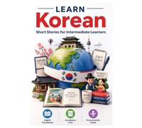 Korean Short Stories for Intermediate Learners - Learn Korean with English Translations | Vocabulary | Pronunciation Guide | English Meaning (Korean Short Stories for Language Learners)