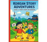 Korean Story Adventures: Level 1 - First Steps in Korean: Learn Korean for Beginners through 10 Engaging Stories with illustrations