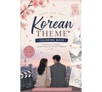 KOREAN THEME COLORING BOOK: For K-Drama Lovers: A Relaxing Adult Coloring Book Featuring Modern, Traditional Korean Life and Romance