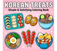 Korean Treats: Simple & Satisfying Coloring Book with Big and Easy Korean Street Food and Sweets with Thick Lines for Relaxation