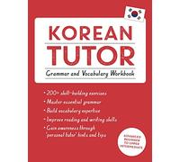 Korean Tutor: Grammar and Vocabulary Workbook (Learn Korean with Teach Yourself): Advanced beginner to upper intermediate course (Tutors)