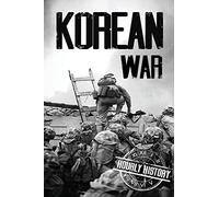 Korean War: A History From Beginning to End