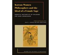 Korean Women Philosophers and the Ideal of a Female Sage: Essential Writings of Im Yungjidang and Gang Jeongildang (OXFORD NEW HISTORIES PHILOSOPHY SERIES)