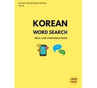 Korean Word Search: Real-Life Conversations: Large Print Puzzle Book for Beginners, Real-Life Conversations, and Korean Language Learners (Korean Word Search Series)