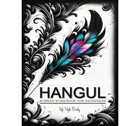 Korean Workbooks for Beginners: Mastering Hangul Through Handwriting - A Step-by-Step Calligraphy and Lettering Guide to Learn Korean Vocabulary and ... Practice for Writing Consonants & Vowels