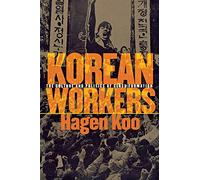 Korean Workers: The Culture and Politics of Class Formation