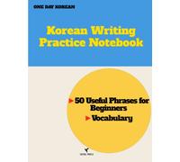 Korean Writing Practice Notebook: 50 Useful Korean Phrases, Vocabulary for Beginners Learning Korean Hangul Workbook (ONE DAY KOREAN)