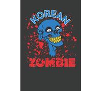 KOREAN ZOMBIE: "THE KOREAN ZOMBIE" Notebook /Journal; Great Gift For Martial Arts Lovers; Perfect For The Halloween Spirit