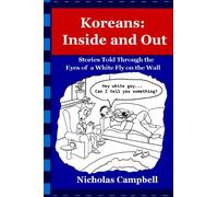 Koreans: Inside and Out: Stories Told Through the Eyes of a White Fly on the Wall