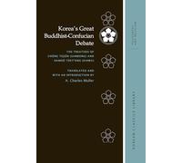 Korea's Great Buddhist-Confucian Debate: The Treatises of Chŏng Tojŏn (Sambong) and Hamhŏ Tŭkt’ong (Kihwa) (Korean Classics Library: Philosophy and Religion)