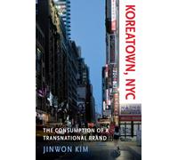Koreatown, NYC : The Consumption of a Transnational Brand