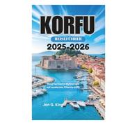 KORFU REISEFÜHRER 2025-2026: Wo griechische Mythologie auf modernen Charme trifft