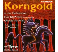 Korngold: Act 1 from the Snowman / Overture to a Drama / Fairy Tale Pictures / Prelude and Carnival from Violanta by Peter Manning