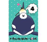 A Polar Bear in Love, Vol. 4: (POLAR BEAR IN LOVE GN)